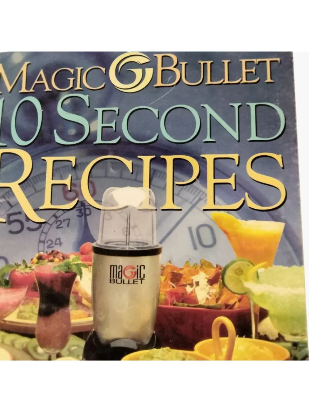 Magic Bullet 10 Second Recipes User Guide Cookbook